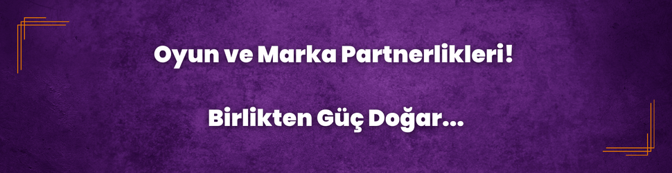 Oyun ve Marka Partnerlikleri - Oyun ve Espor Ajansı