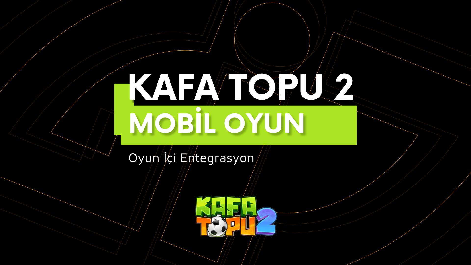 Markalar İçin Oyun ve Espor - Kafa Topu 2 Oyun İçi Entegrasyon ve Reklam Modelleri